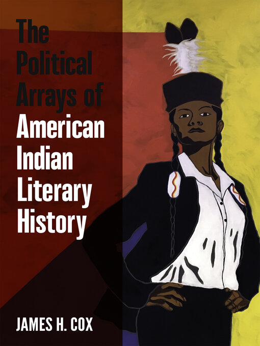 Title details for The Political Arrays of American Indian Literary History by James H. Cox - Wait list